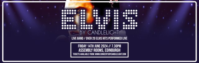 Elvis by Candlelight at The Assembly Rooms, Edinburgh