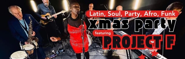 Christmas Party (Soul, Funk, Latin, Party) featuring the amazing, legendary band - Project F