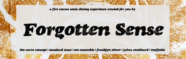 Forgotten Sense - A five course experimental dining experience presented by Ineffable Sulcus