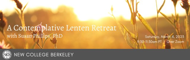 A Contemplative Lenten Retreat - with Susan Phillips, PhD