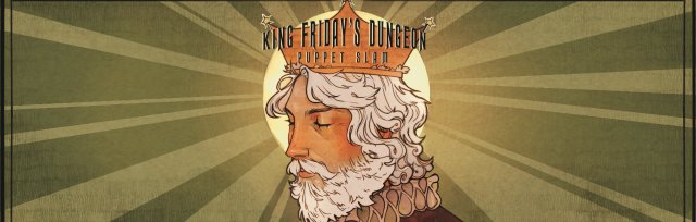 King Friday's Dungeon Puppet Slam