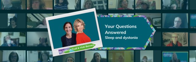 A 'Reach Out, Reach All' Webinar: Your questions answered - Sleep and dystonia
