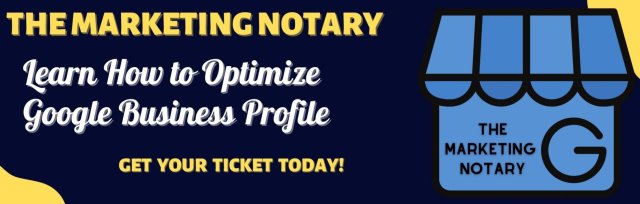The Marketing Notary | Aug 22 - Google Business Profile Training