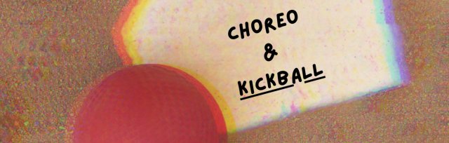 Choreo & Kickball