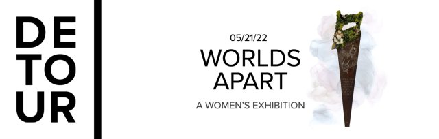 Worlds Apart: A Women's Exhibition