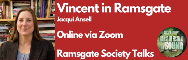 Vincent In Ramsgate- Online presentation by Jacqui Ansell