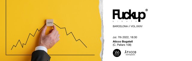 Fuckup Nights Barcelona | Jul. 2022 (Vol. XXXV)