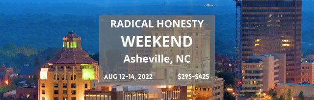Radical Honesty Weekend Workshop | Asheville, NC