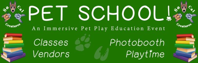 SoCal Creatures Presents: PET SCHOOL!