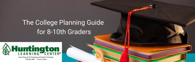 The College Planning Guide for 8-10th Graders - Huntington Learning Center, Lewis Center, OH