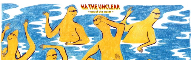 Ha the Unclear (Auckland) w/ Treenurse & Soaked Oats