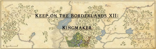 Keep On The Borderlands XII Kingmaker