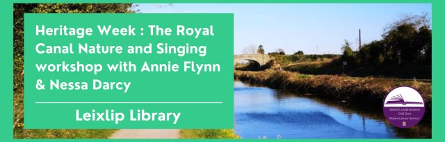 Heritage Week: The Royal Canal Nature and Singing workshop with Annie Flynn & Nessa Darcy