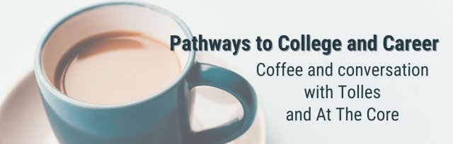 Pathways to College & Career: Coffee & Conversation with Tolles