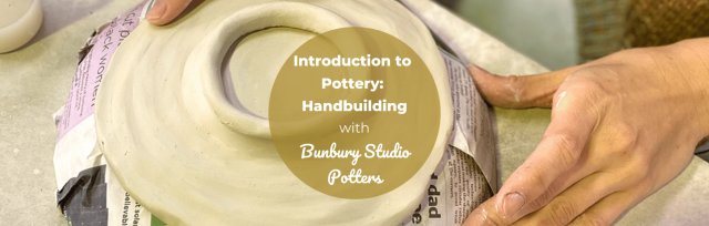 Introduction to Pottery: Handbuilding with Bunbury Studio Potters