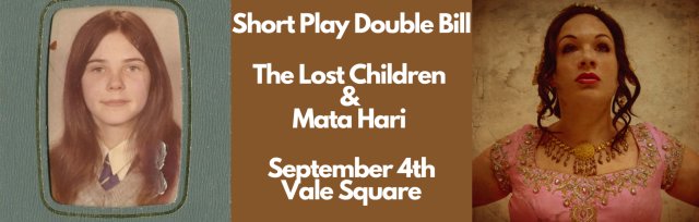 Short Play Double Bill - The Lost Children & Mata Hari