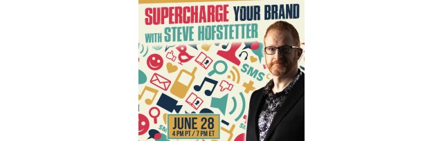 Supercharge Your Brand with Steve Hofstetter