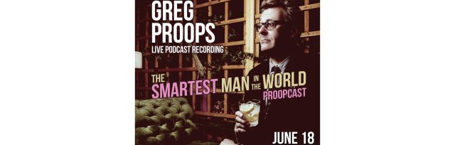 Greg Proops: “Smartest Man in the World” Live Podcast Recording