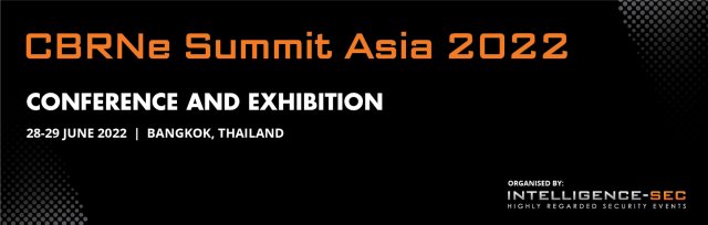 CBRNe Summit Asia 2022, Bangkok, Thailand