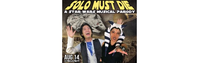 Solo Must Die: A Star Wars Musical Parody