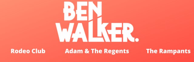 Ben Walker w/Rodeo Club, Adam & The Regents, The Rampants