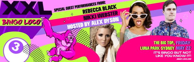 Bingo Loco XXL Sydney: Rebecca Black + Nikki Webster & Alex Dyson