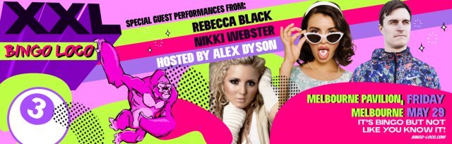 Bingo Loco XXL Melbourne: Rebecca Black + Nikki Webster & Alex Dyson