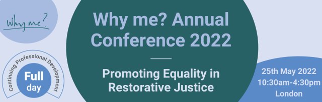 Why me? Annual Conference 2022: Promoting Equality in Restorative Justice