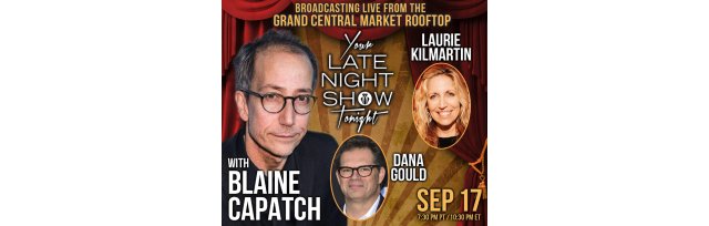 Your Late Night Show Tonight with Blaine Capatch, Laurie Kilmartin, and Dana Gould
