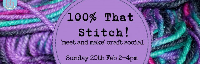 100% That Stitch! Meet and make: Sunday social