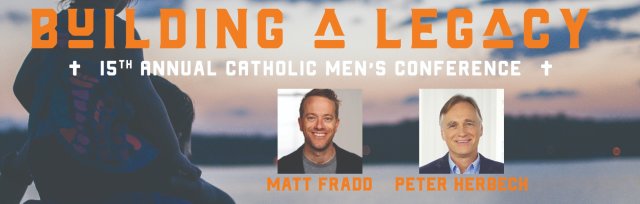 2022 Building a Legacy Catholic Men's Conference
