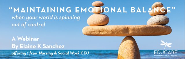 Maintaining Emotional Balance when your world is spinning out of control.