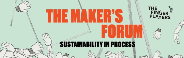 The Maker's Forum - Sustainability in Process