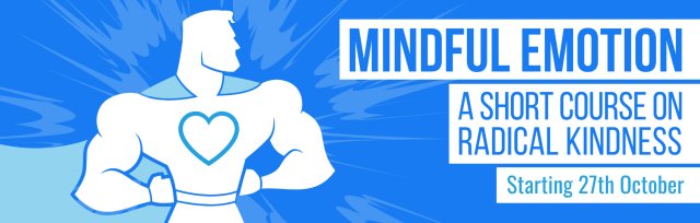 Mindful Emotion - A short course on radical kindness