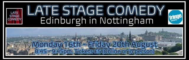 Late Stage Comedy: Edinburgh In Nottingham