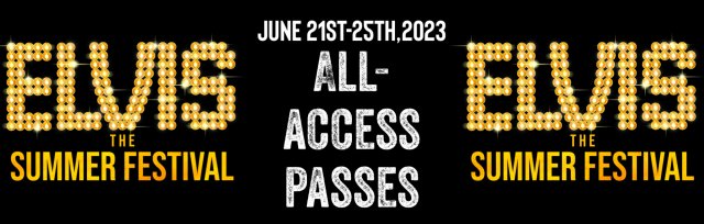 Elvis Summer Fest 2023 All-Access Passes