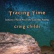 Craig Childs presents Tracing Time: Seasons of Rock Art on the Colorado Plateau (Doors at 7) image