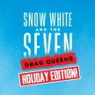 Snow White & The 7 Drag Queens: Holiday Edition image