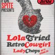 For Spite Presents: Lola Tried w/ Retro Cowgirl and Lady Chops image
