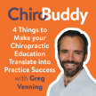 ChiroBuddy Episode 7 - 4 Things to Make Your Chiropractic Education Translate into Practice Success with Greg Venning image
