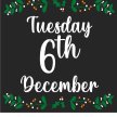 TUESDAY 6TH DECEMBER image