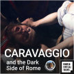 Caravaggio and the Dark Side of Rome image