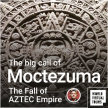 The big call of Moctezuma. The Fall of Aztec Empire image