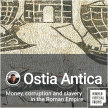 Money, corruption and slavery in the Roman Empire: Ostia Antica. image