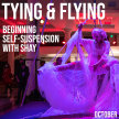 Tying and Flying: Beginning Self-Suspension with Shay Tiziano image