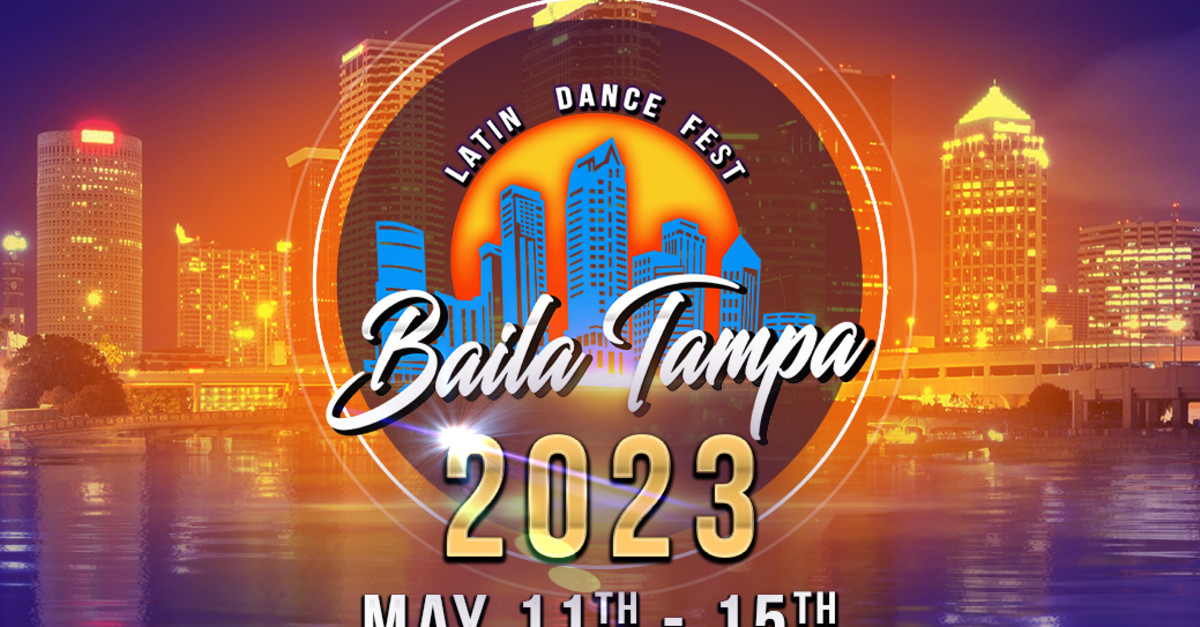 Purchase Pass Here Baila Tampa Latin Dance Fest 2023 Hilton Tampa