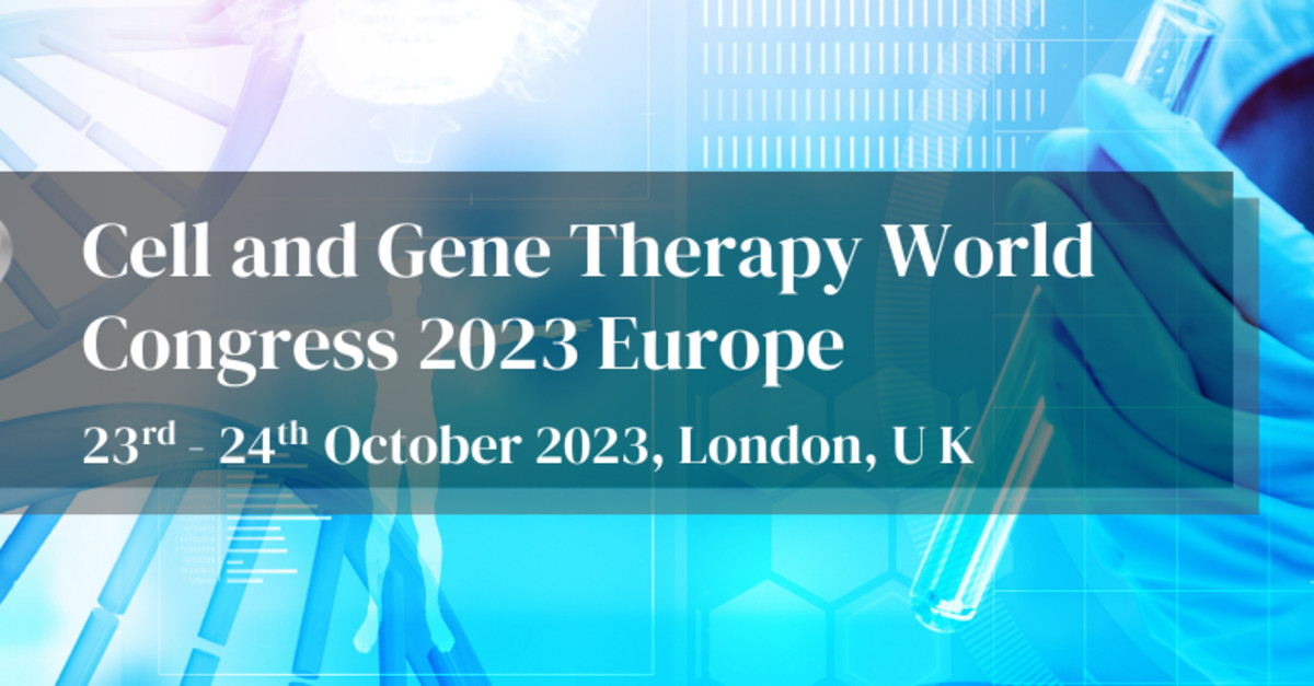 BOOK NOW! – CELL & GENE THERAPY WORLD CONGRESS 2023 EUROPE – Copthorne ...