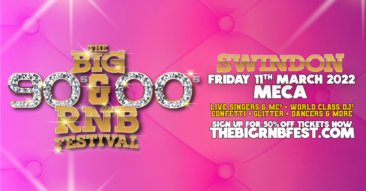 buy-tickets-the-big-90-s-00-s-rnb-festival-swindon-meca-fri-11-mar-2022-6-00-pm-11-00-pm