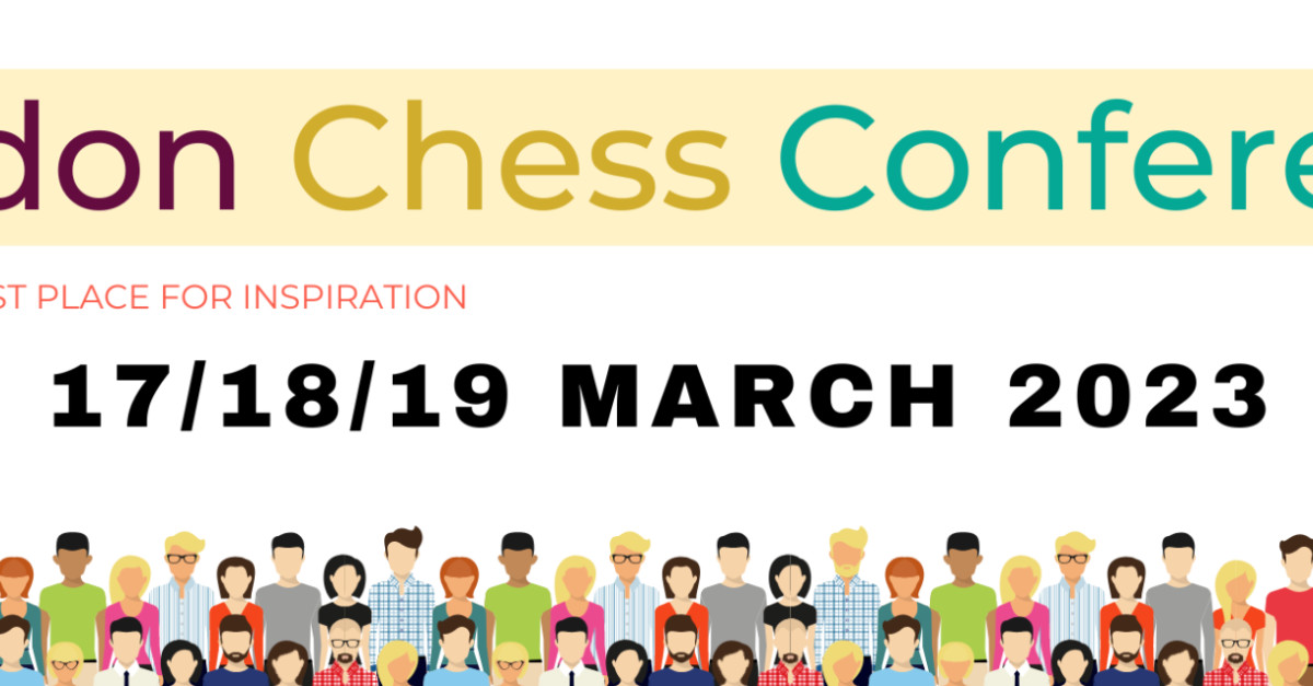 Saturday, 18 March 2023 – London Chess Conference