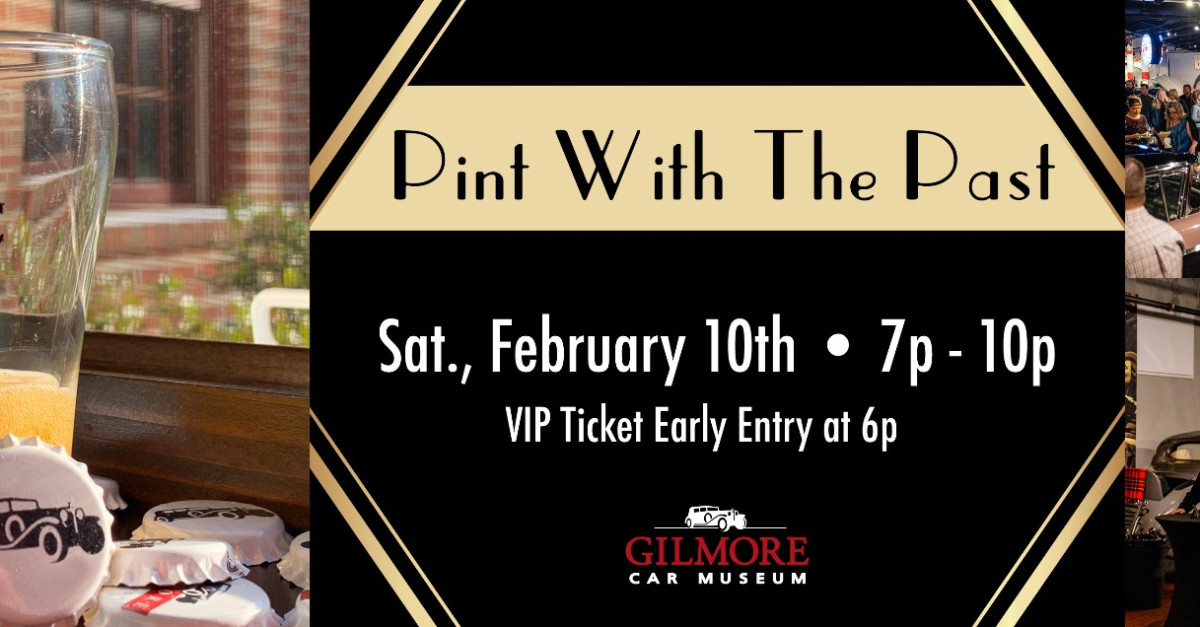 Buy Tickets Pint With The Past Gilmore Car Museum, Sat Feb 10, 2024